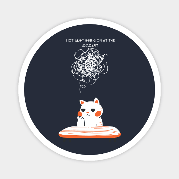 Not a lot going on at the moment cat version Magnet by Pop on Elegance